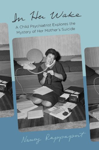 In Her Wake: A Child Psychiatrist Explores the Mystery of Her Mother's Suicide