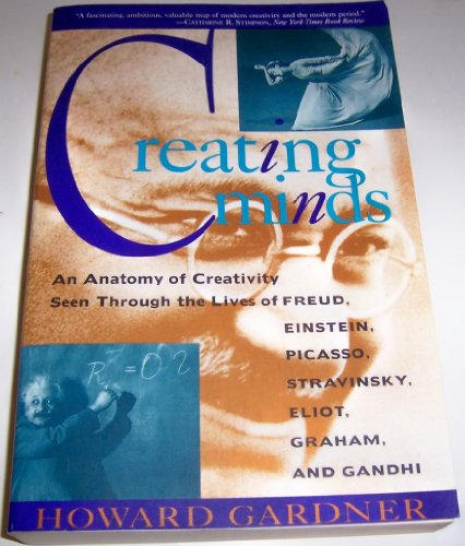Beispielbild fr Creating Minds: An Anatomy of Creativity as Seen Through the Lives of Freud, Einstein, Picasso, Stravinsky, Eliot, Graham, and Gandhi zum Verkauf von Wonder Book