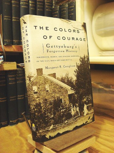 Stock image for The Colors of Courage: Gettysburg's Forgotten History: Immigrants, Women, and African Americans in the Civil War's Defining Battle for sale by SecondSale