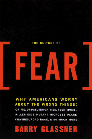 Beispielbild fr The Culture Of Fear: Why Americans Are Afraid Of The Wrong Things zum Verkauf von Once Upon A Time Books