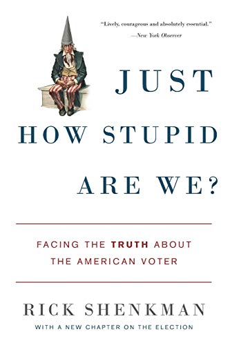 Beispielbild fr Just How Stupid Are We?: Facing the Truth About the American Voter zum Verkauf von SecondSale