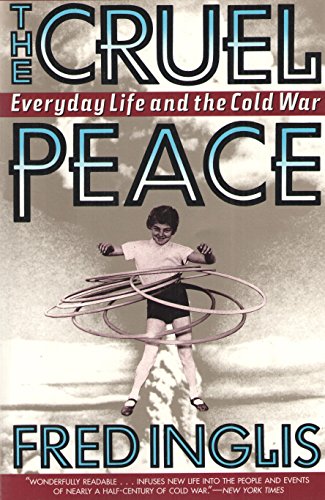 Stock image for The Cruel Peace: Everyday Life And The Cold War for sale by Wonder Book