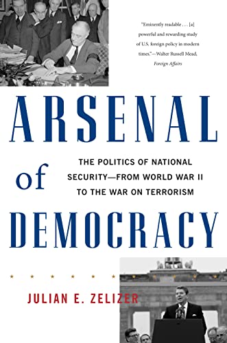 9780465015078: Arsenal of Democracy: The Politics of National Security--From World War II to the War on Terrorism