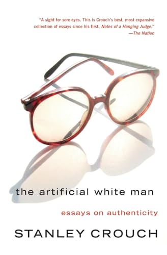 Beispielbild fr The Artificial White Man : Essays on Authenticity zum Verkauf von Better World Books