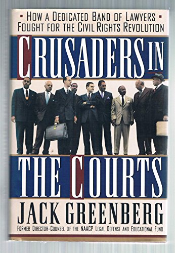 Imagen de archivo de Crusaders in the Courts : How a Dedicated Band of Lawyers Fought for the Civil Rights Revolution a la venta por Better World Books: West