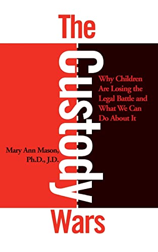 Beispielbild fr The Custody Wars: Why Children Are Losing the Legal Battle, and What We Can Do about It zum Verkauf von Better World Books
