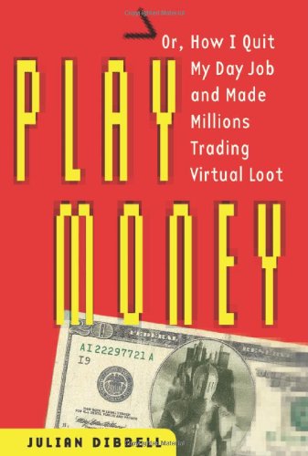 Imagen de archivo de Play Money: Or, How I Quit My Day Job and Made Millions Trading Virtual Loot a la venta por ThriftBooks-Atlanta