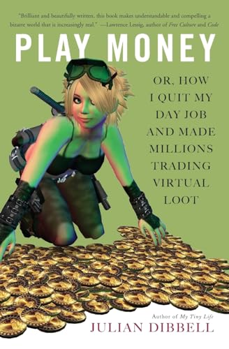 Imagen de archivo de Play Money : Or, How I Quit My Day Job and Made Millions Trading Virtual Loot a la venta por Better World Books