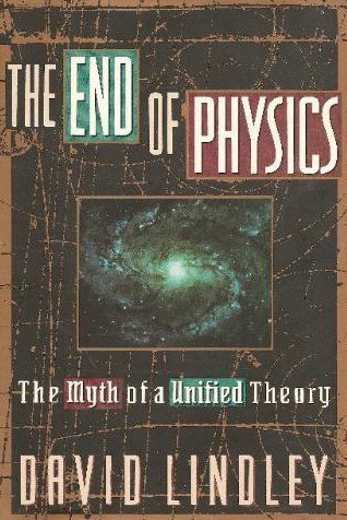 9780465015481: The End of Physics: The Myth of a Unified Theory