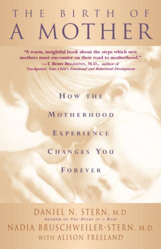 Beispielbild fr The Birth Of A Mother: How The Motherhood Experience Changes You Forever zum Verkauf von Books From California