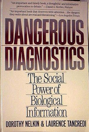 Dangerous Diagnostics : The Social Power of Biological Information