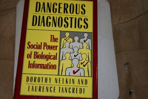 Stock image for Dangerous Diagnostics : The Social Power of Biological Information for sale by Better World Books