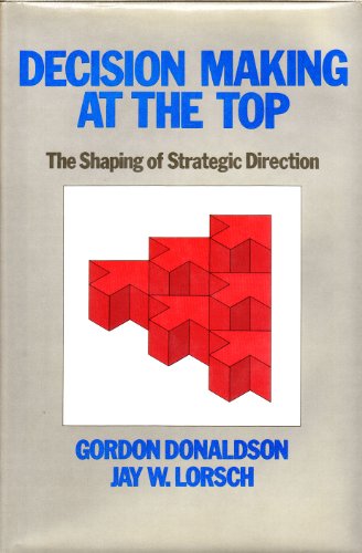 Decision Making At The Top (9780465015849) by Donaldson, Gordon A.