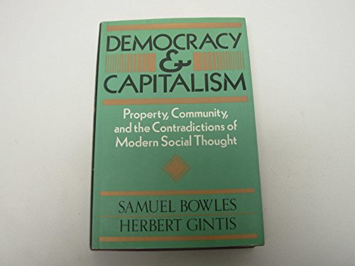 Beispielbild fr Democracy and Capitalism : Property, Community and the Contradictions of Modern Social Thought zum Verkauf von Better World Books