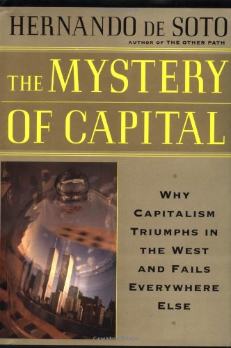 Stock image for The Mystery of Capital: Why Capitalism Triumphs in the West and Fails Everywhere Else for sale by Canal Bookyard