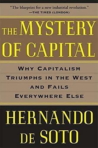 Beispielbild fr The Mystery of Capital: Why Capitalism Triumphs in the West and Fails Everywhere Else zum Verkauf von WorldofBooks