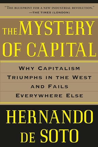 Imagen de archivo de The Mystery of Capital: Why Capitalism Triumphs in the West and Fails Everywhere Else a la venta por SecondSale