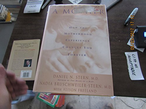 Beispielbild fr Birth of a Mother : How the Motherhood Experience Changes You Forever zum Verkauf von Better World Books