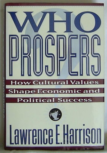 Imagen de archivo de Who Prospers : How Cultural Values Determine Economic and Political Success a la venta por Better World Books