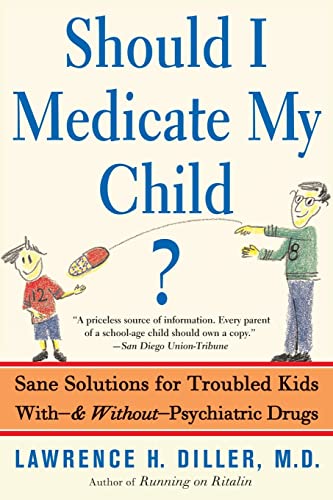 Beispielbild fr Should I Medicate My Child?: Sane Solutions For Troubled Kids With-and Without-psychiatric Drugs zum Verkauf von SecondSale