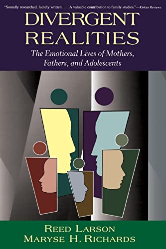 Divergent Realities: The Emotional Lives Of Mothers, Fathers, And Adolescents (9780465016631) by Larson, Reed; Richards, Maryse