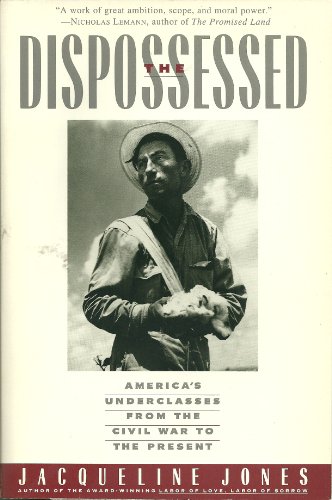 Beispielbild fr The Dispossessed : America's Underclasses from the Civil War to the Present zum Verkauf von Better World Books