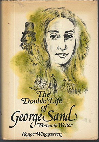 Stock image for The Double Life of George Sand, Woman and Writer: A Critical Biography for sale by George Cross Books