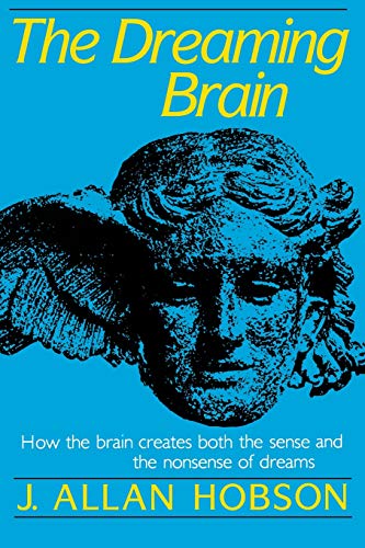 9780465017027: The Dreaming Brain: How the Brain Create Both the Sense and the Nonsense of Dreams