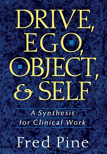 Drive, Ego, Object, and Self: A Synthesis for Clinical Work