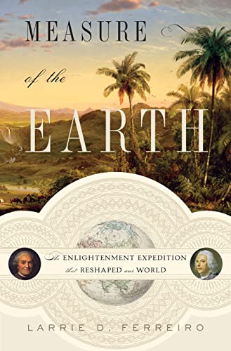 Imagen de archivo de Measure of the Earth: The Enlightenment Expedition That Reshaped Our World a la venta por Half Price Books Inc.