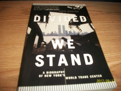 9780465017270: Divided We Stand: A Biography of New York's World Trade Center: A Biography of New York City's World Trade Center