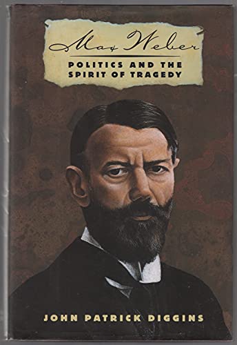 Stock image for Max Weber : Politics and the Spirit of Tragedy for sale by Alphaville Books, Inc.