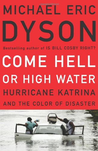 Beispielbild fr Come Hell or High Water : Hurricane Katrina and the Color of Disaster zum Verkauf von Better World Books