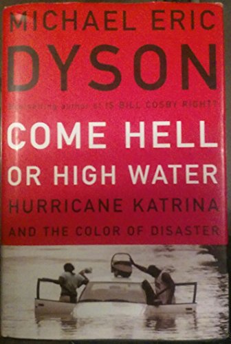 Imagen de archivo de Come Hell or High Water : Hurricane Katrina and the Color of Disaster a la venta por Better World Books