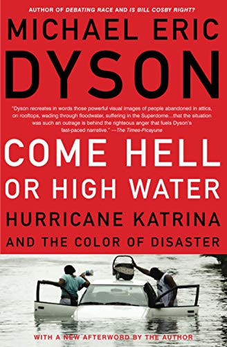 Beispielbild fr Come Hell or High Water: Hurricane Katrina and the Color of Disaster zum Verkauf von HPB Inc.