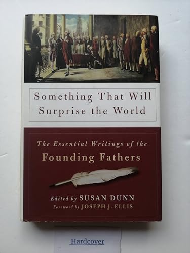 Beispielbild fr Something That Will Surprise the World : The Essential Writings of the Founding Fathers zum Verkauf von Better World Books