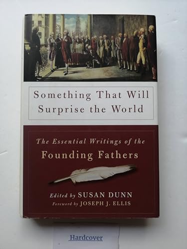 Imagen de archivo de Something That Will Surprise the World : The Essential Writings of the Founding Fathers a la venta por Better World Books