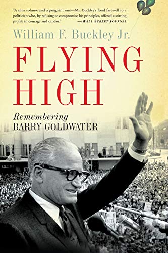 Flying High: Remembering Barry Goldwater (9780465018055) by Buckley Jr., William F.