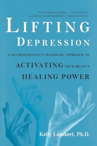 Stock image for Lifting Depression: A Neuroscientist's Hands-On Approach to Activating Your Brain's Healing Power for sale by SecondSale