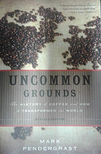 Imagen de archivo de Uncommon Grounds: The History of Coffee and How It Transformed Our World a la venta por Open Books