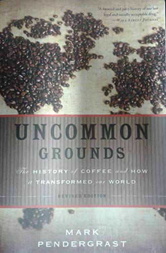 uncommon grounds by mark pendergrast uncommon grounds by mark pendergrast