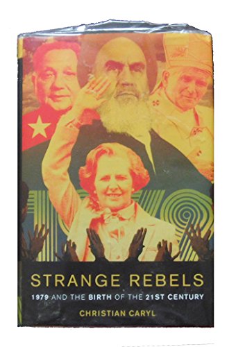 Beispielbild fr Strange Rebels: 1979 and the Birth of the 21st Century zum Verkauf von Hawking Books