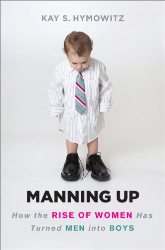 9780465018420: Manning Up: How the Rise of Women Has Turned Men into Boys