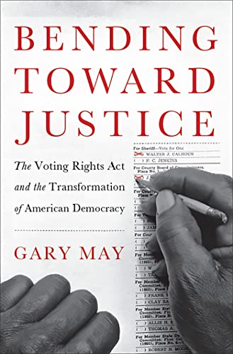 Beispielbild fr Bending Toward Justice : The Voting Rights Act and the Transformation of American Democracy zum Verkauf von Better World Books