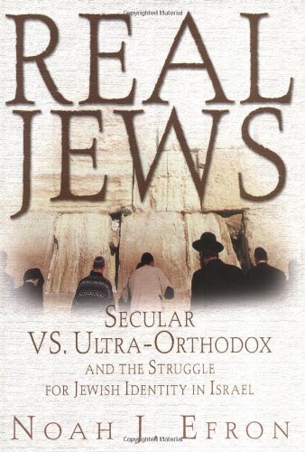 Beispielbild fr Real Jews: Secular Versus Ultra- Orthodox: The Struggle For Jewish Identity In Israel zum Verkauf von Wonder Book