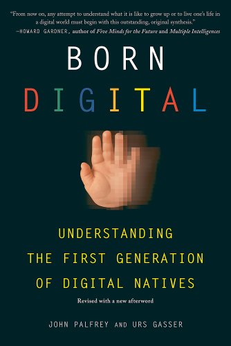 Stock image for Born Digital: Understanding the First Generation of Digital Natives for sale by SecondSale