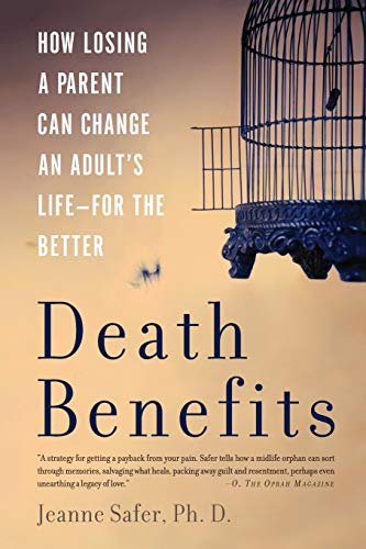 Beispielbild fr Death Benefits : How Losing a Parent Can Change an Adult's Life -- for the Better zum Verkauf von Better World Books