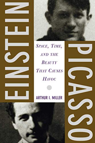 Einstein, Picasso: Space, Time, and the Beauty That Causes Havoc - Miller, Arthur