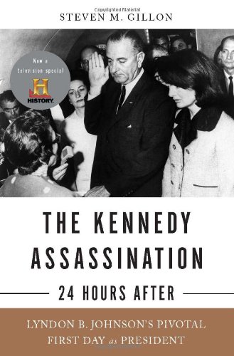 Stock image for The Kennedy Assassination--24 Hours After: Lyndon B. Johnson s Pivotal First Day as President for sale by Gulf Coast Books