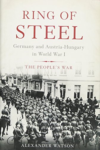 Beispielbild fr Ring of Steel : Germany and Austria-Hungary in World War I zum Verkauf von Better World Books